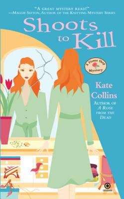 Shoots to Kill: A Flower Shop Mystery