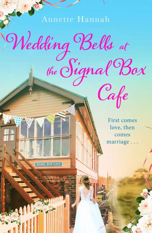 Book cover of Wedding Bells at the Signal Box Cafe: A heartwarming romantic comedy