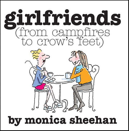 Book cover of Girlfriends: From Campfires to Crow's Feet