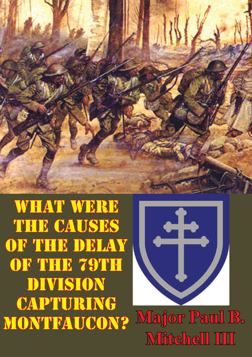 What Were The Causes Of The Delay Of The 79th Division Capturing Montfaucon?