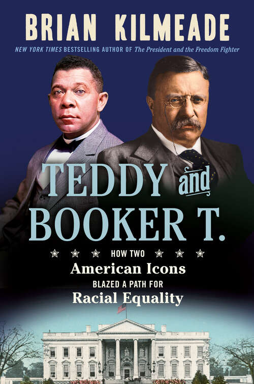 Book cover of Teddy and Booker T.: How Two American Icons Blazed a Path for Racial Equality