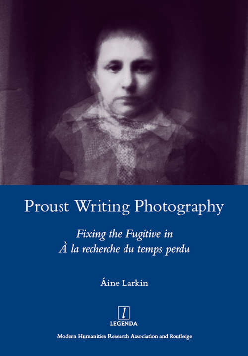 Book cover of Proust Writing Photography: Fixing the Fugitive in A La Recherche Du Temps Perdu