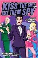 Book cover of Kiss The Girls and Make Them Spy: An Original Jane Bond Parody