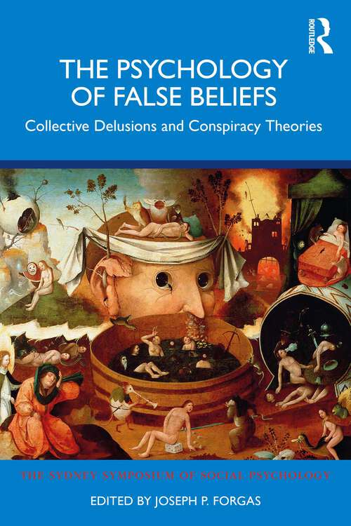 Book cover of The Psychology of False Beliefs: Collective Delusions and Conspiracy Theories (1) (Sydney Symposium of Social Psychology)