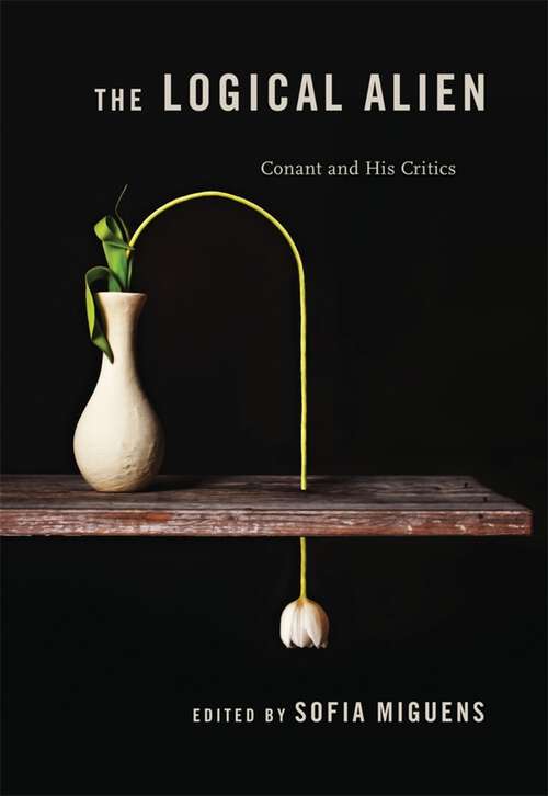 Book cover of The Logical Alien: Conant And His Critics