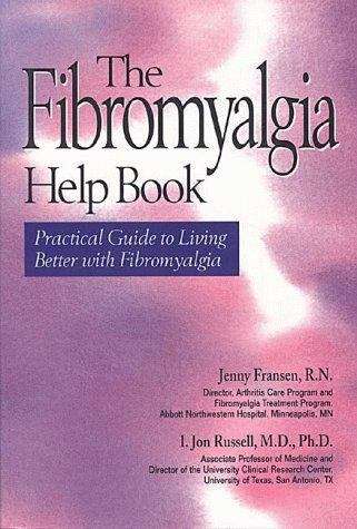 The Fibromyalgia Help Book: Practical Guide To Living Better With Fibromyalgia