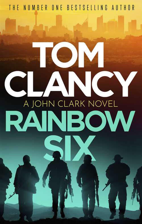 Book cover of Rainbow Six: The unputdownable thriller that inspired one of the most popular videogames ever created (John Clark #2)