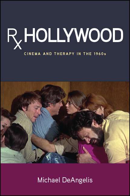 Book cover of Rx Hollywood: Cinema and Therapy in the 1960s (SUNY series, Horizons of Cinema)