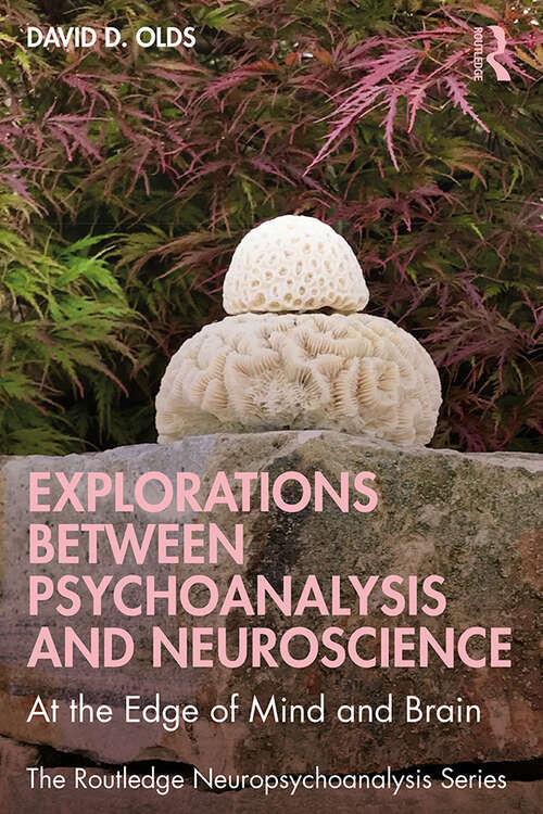 Book cover of Explorations Between Psychoanalysis and Neuroscience: At the Edge of Mind and Brain (The Routledge Neuropsychoanalysis Series)