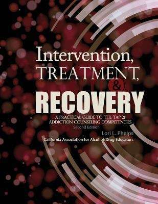 Book cover of Intervention, Treatment and Recovery: A Practical guide to the Tap 21 Addiction Counselling Competencies (Second)