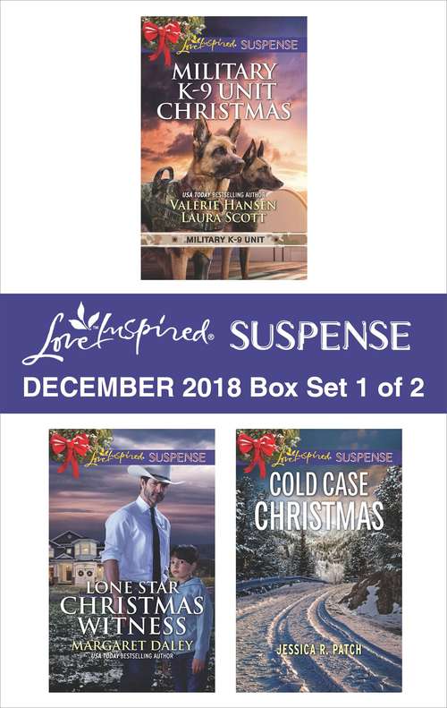 Harlequin Love Inspired Suspense December 2018 - Box Set 1 of 2: Military K-9 Unit Christmas\Lone Star Christmas Witness\Cold Case Christmas