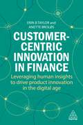 Customer-Centric Innovation in Finance: Leveraging Human Insights to Drive Product Innovation in the Digital Age