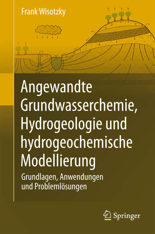 Book cover of Angewandte Grundwasserchemie, Hydrogeologie und hydrogeochemische Modellierung: Grundlagen, Anwendungen und Problemlösungen