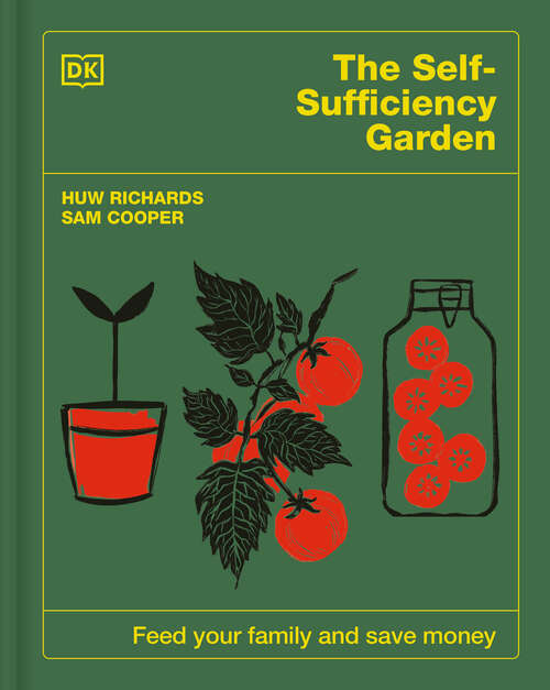 Book cover of The Self-Sufficiency Garden: Feed Your Family and Save Money: THE #1 SUNDAY TIMES BESTSELLER