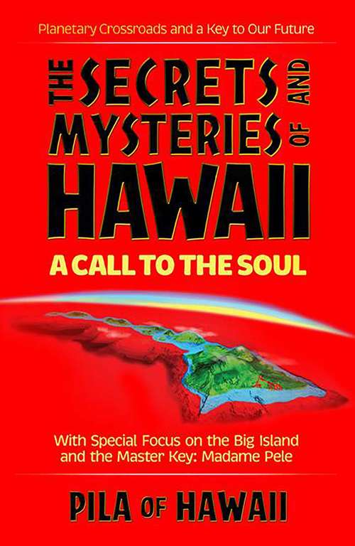 The Secrets and Mysteries of Hawaii: A Call to the Soul