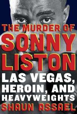 Book cover of The Murder of Sonny Liston: Las Vegas, Heroin, and Heavyweights
