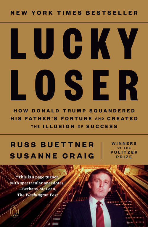 Book cover of Lucky Loser: How Donald Trump Squandered His Father's Fortune and Created the Illusion of Success