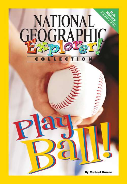 Book cover of Play Ball! (Pioneer Edition) (National Geographic Explorer Collection)