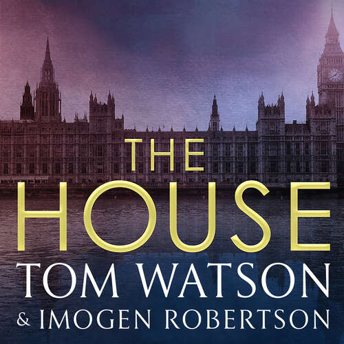 Book cover of The House: The most utterly gripping, must-read political thriller of the twenty-first century