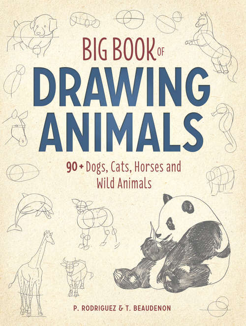 Book cover of Big Book of Drawing Animals: 90+ Dogs, Cats, Horses and Wild Animals