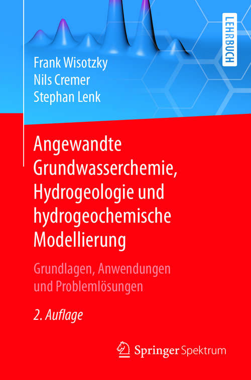 Book cover of Angewandte Grundwasserchemie, Hydrogeologie und hydrogeochemische Modellierung: Grundlagen, Anwendungen und Problemlösungen (2. Aufl. 2018)