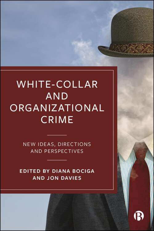 Book cover of White-Collar and Organizational Crime: New Ideas, Directions, and Perspectives (First Edition)