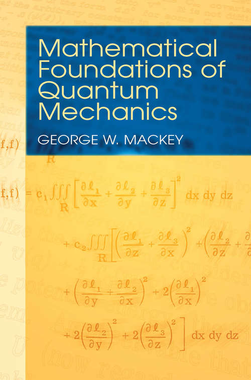 Mathematical Foundations of Quantum Mechanics (Dover Books On Physics Series)