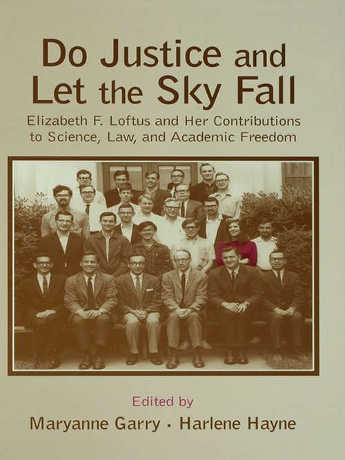 Do Justice and Let the Sky Fall: Elizabeth F. Loftus and Her Contributions to Science, Law, and Academic Freedom (Psychology Press Festschrift Series)