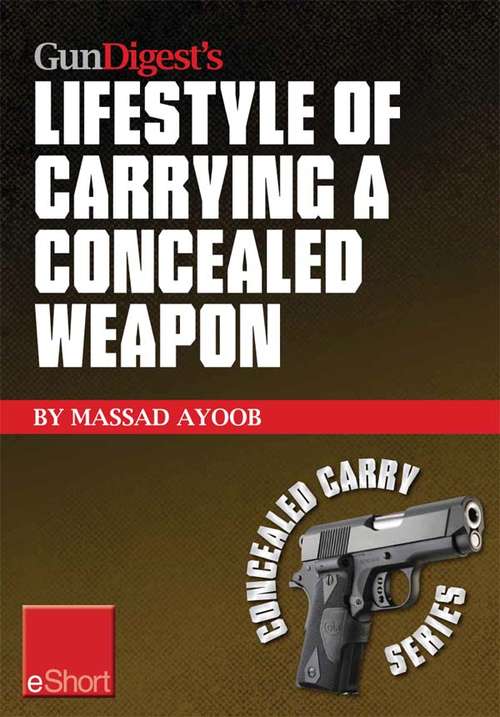 Book cover of Gun Digest's Lifestyle of Carrying a Concealed Weapon eShort