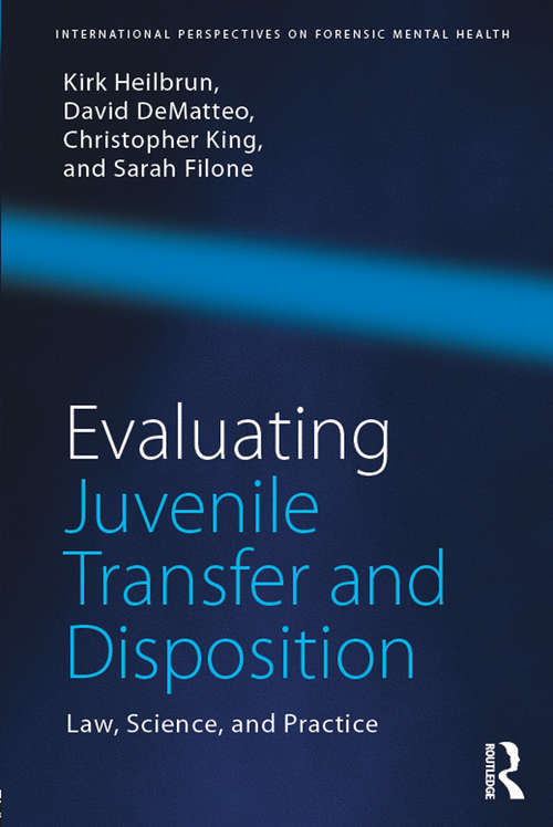 Evaluating Juvenile Transfer and Disposition: Law, Science, and Practice (International Perspectives on Forensic Mental Health)