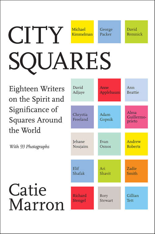 Book cover of City Squares: Eighteen Writers on the Spirit and Significance of Squares Around the World