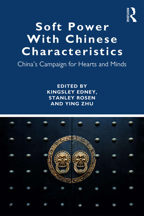 Soft Power With Chinese Characteristics: China’s Campaign for Hearts and Minds