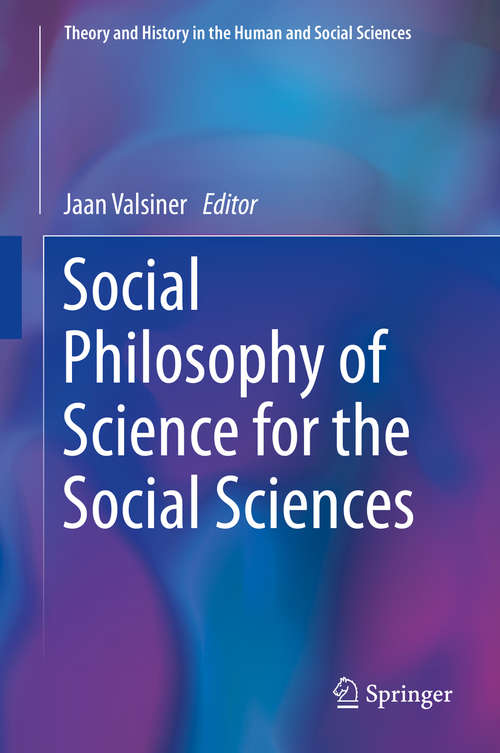 Book cover of Social Philosophy of Science for the Social Sciences (1st ed. 2019) (Theory and History in the Human and Social Sciences)