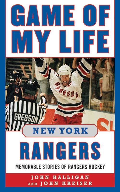 Book cover of Game of My Life New York Rangers: Memorable Stories of Rangers Hockey (Game of My Life)