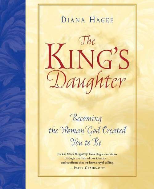 Book cover of The King's Daughter Becoming The Woman God Created You To Be