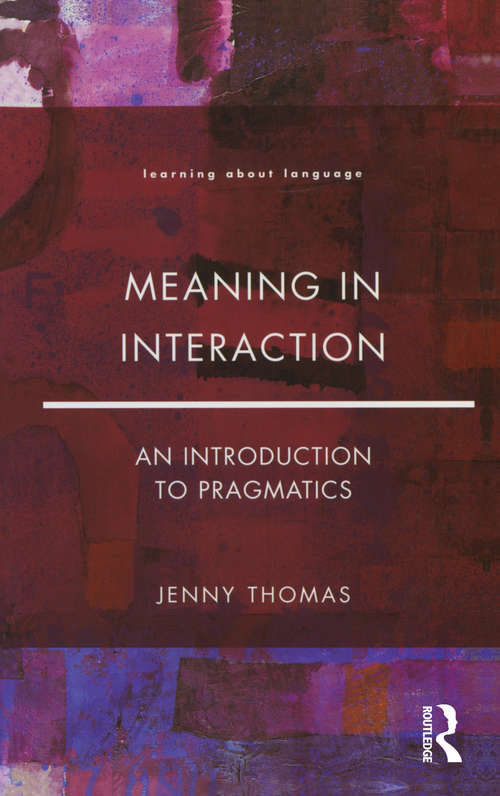 Meaning in Interaction: An Introduction to Pragmatics (Learning about Language)