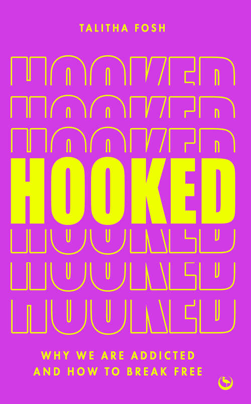 Book cover of Hooked: Why we are addicted and how to break free
