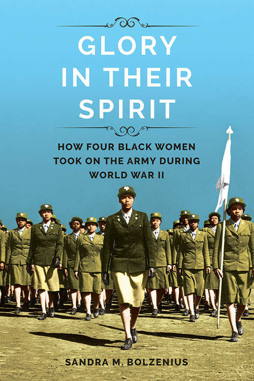 Book cover of Glory in Their Spirit: How Four Black Women Took On the Army during World War II (Women in American History)