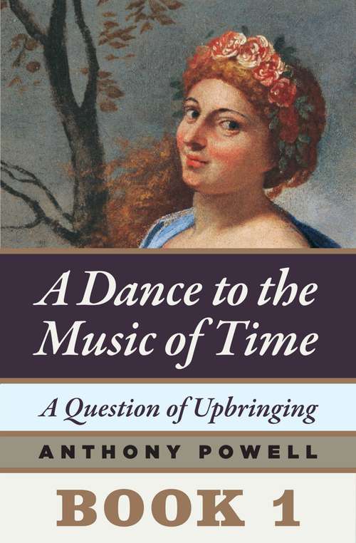 Book cover of A Question of Upbringing: Book One of A Dance to the Music of Time