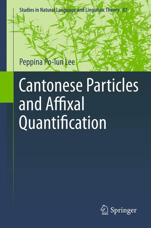 Book cover of Cantonese Particles and Affixal Quantification (Studies in Natural Language and Linguistic Theory #87)