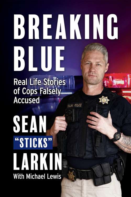 Book cover of Breaking Blue: Real Life Stories of Cops Falsely Accused