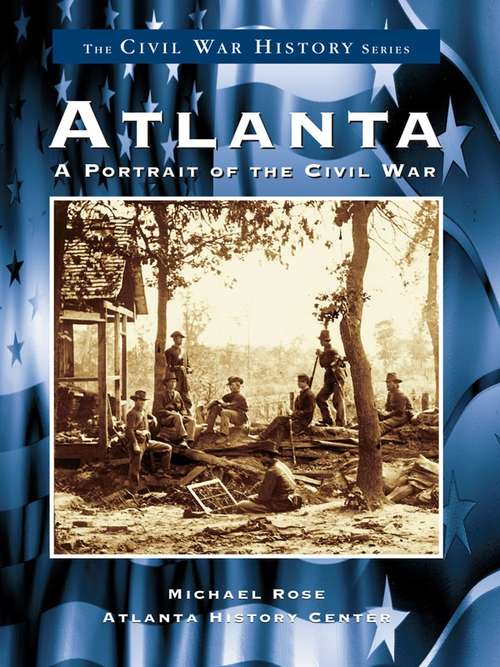 Atlanta: A Portrait of the Civil War (Civil War Series)