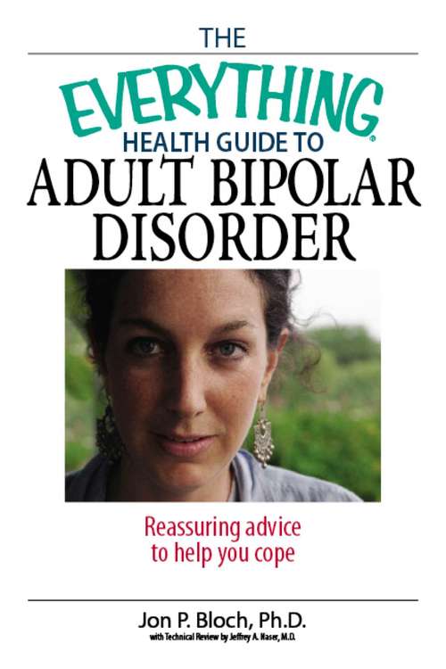 Book cover of The Everything Health Guide To Adult Bipolar Disorder: Reassuring Advice to Help You Cope