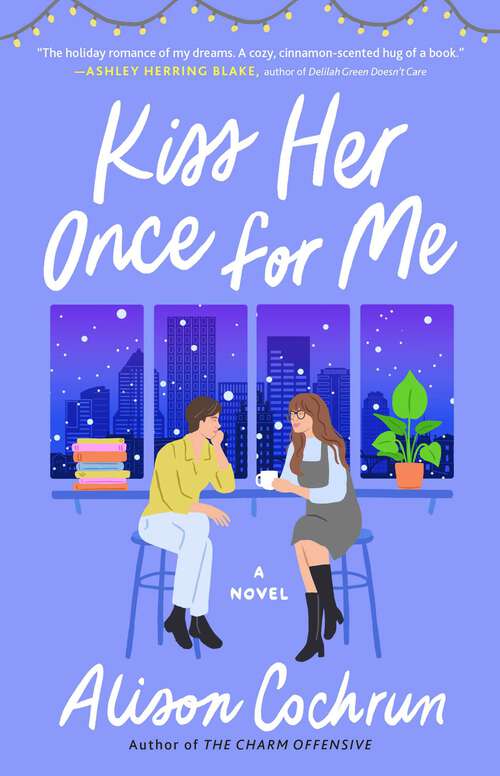 Book cover of Kiss Her Once for Me: A Novel
