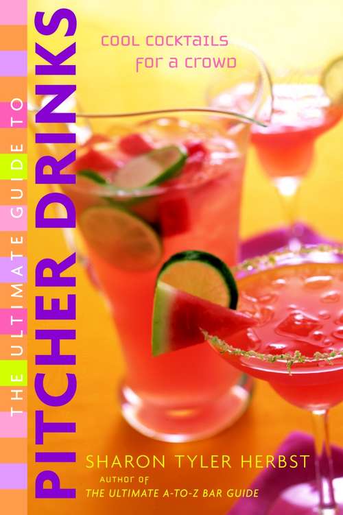 Book cover of The Ultimate Guide to Pitcher Drinks: Cool Cocktails for a Crowd