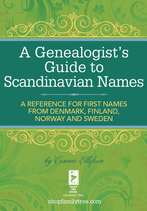 Book cover of A Genealogist's Guide to Scandinavian Names: A Reference for First Names from Denmark, Finland, Norway and Sweden