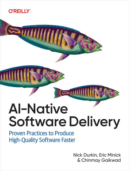 Book cover of AI-Native Software Delivery: Proven Practices to Produce High-Quality Software Faster (1)