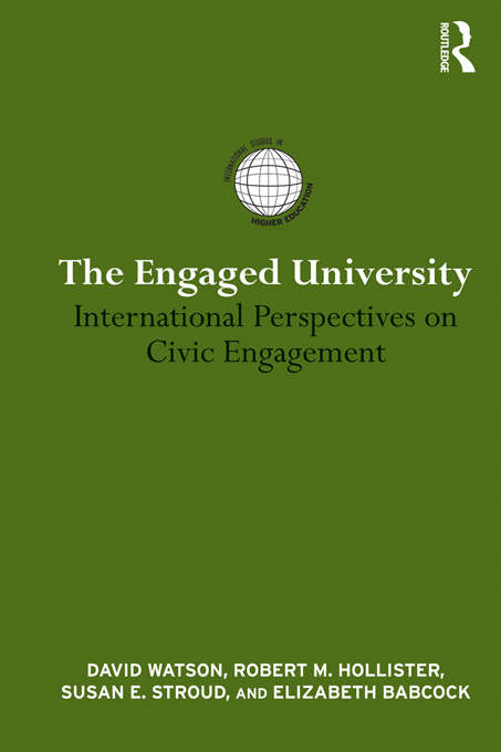 The Engaged University: International Perspectives on Civic Engagement (International Studies in Higher Education)