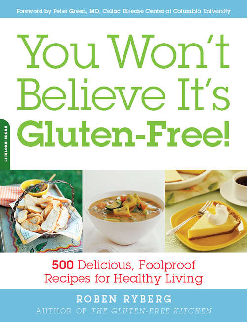 Book cover of You Won't Believe It's Gluten-Free!: 500 Delicious, Foolproof Recipes for Healthy Living