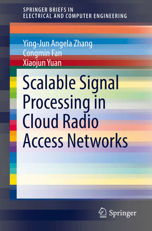 Scalable Signal Processing in Cloud Radio Access Networks (SpringerBriefs in Electrical and Computer Engineering)